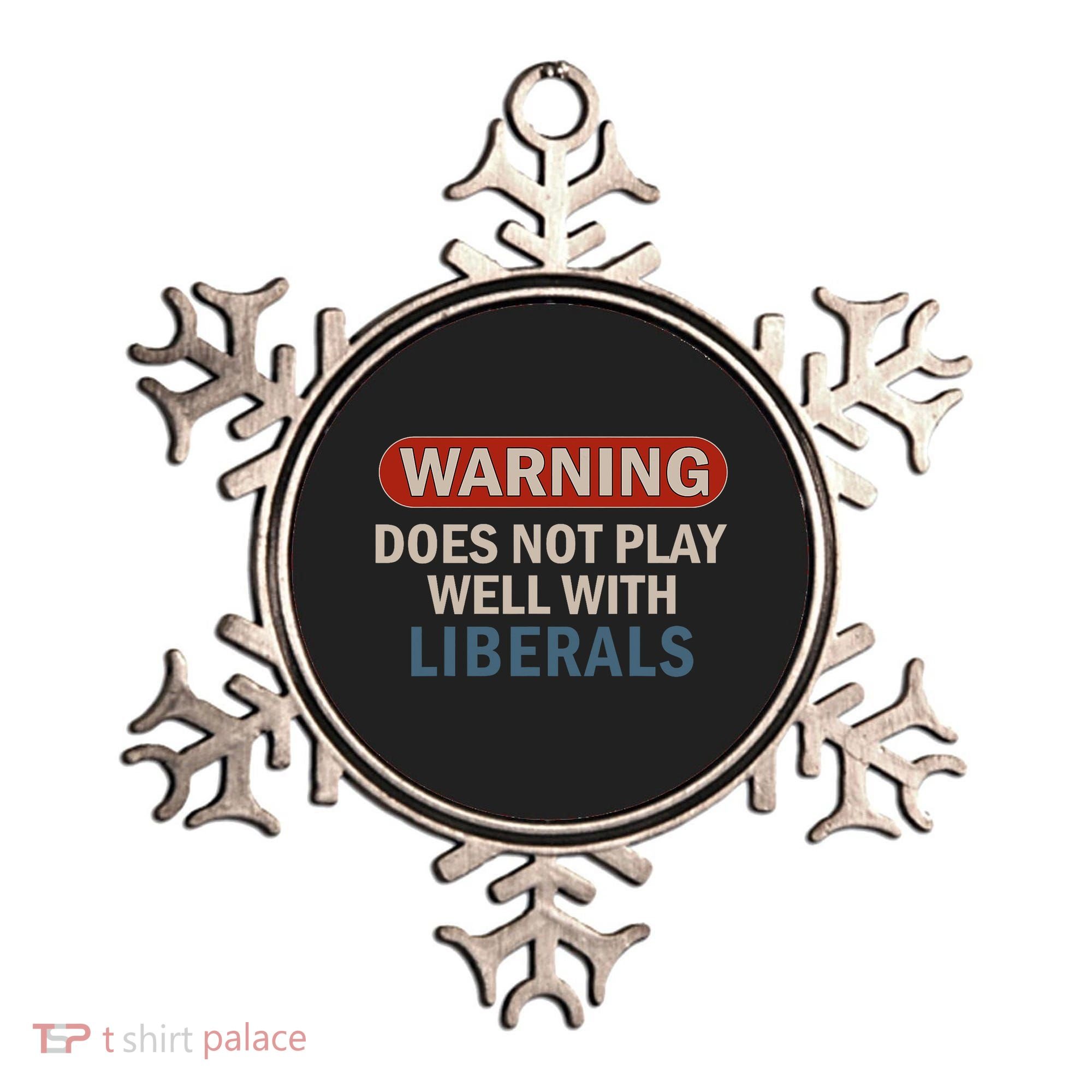 Warning Does Not Play Well With Liberals Ornament