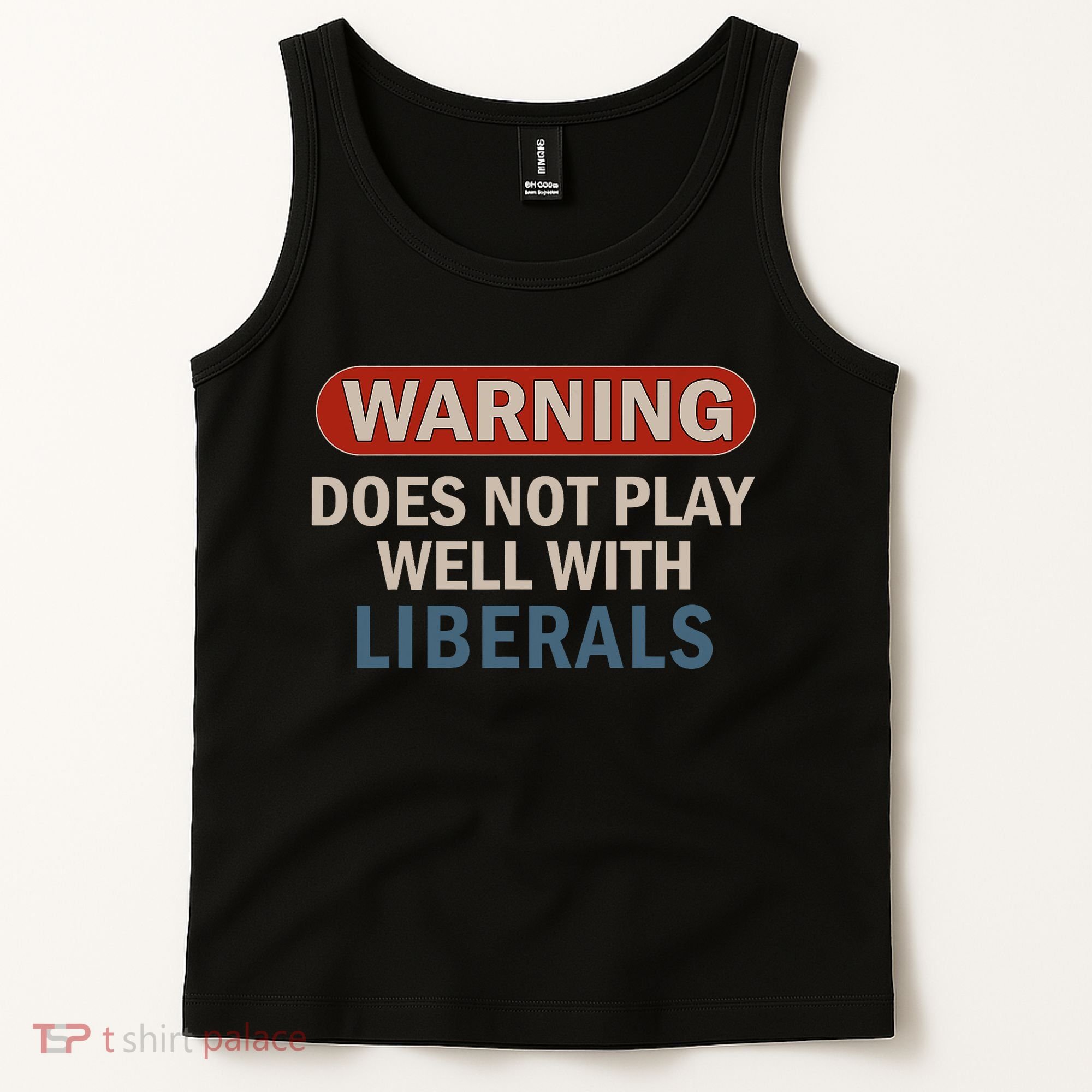 Warning Does Not Play Well With Liberals Tank Top