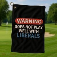 Warning Does Not Play Well With Liberals Golf Towel thumb 1