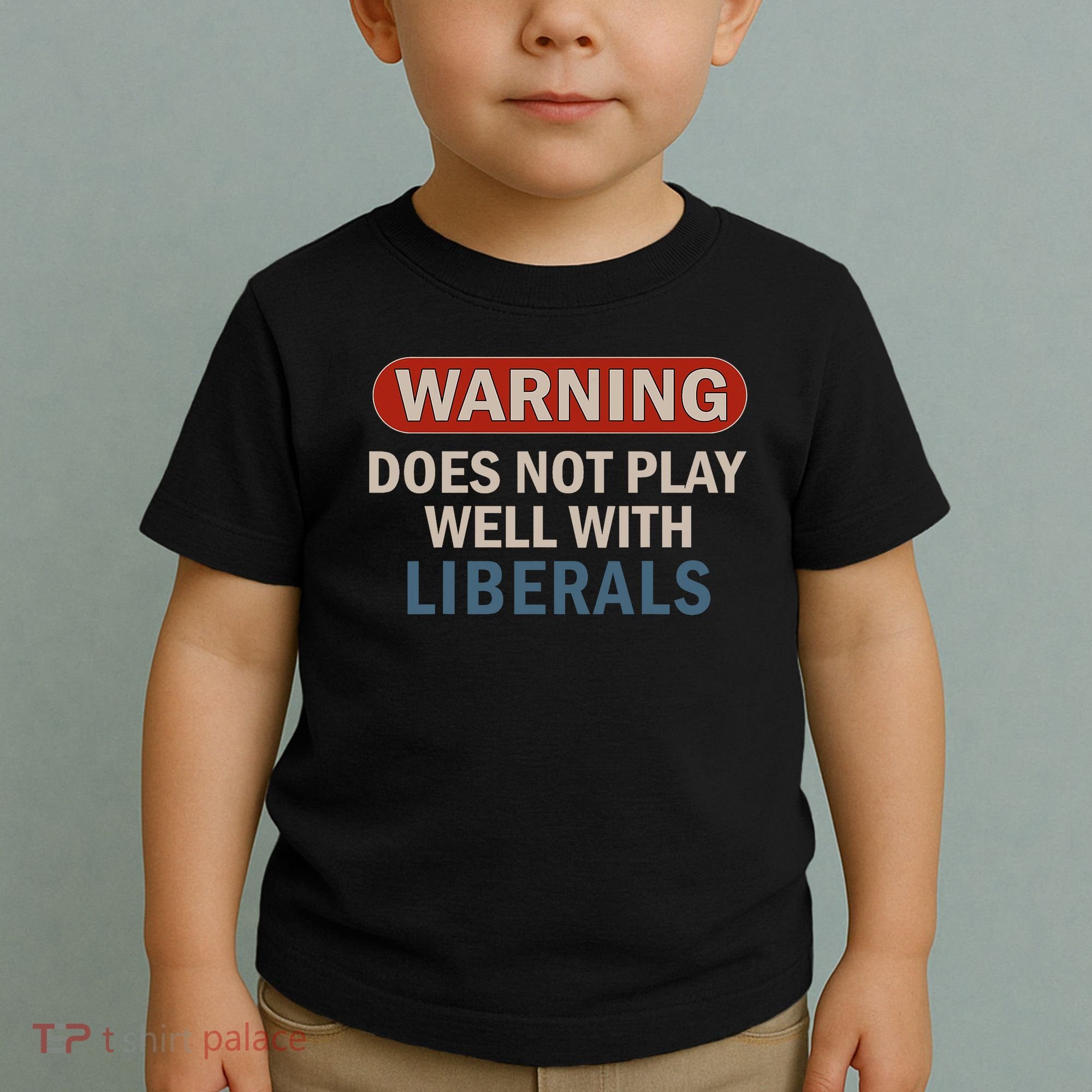Warning Does Not Play Well With Liberals Toddler T-Shirt