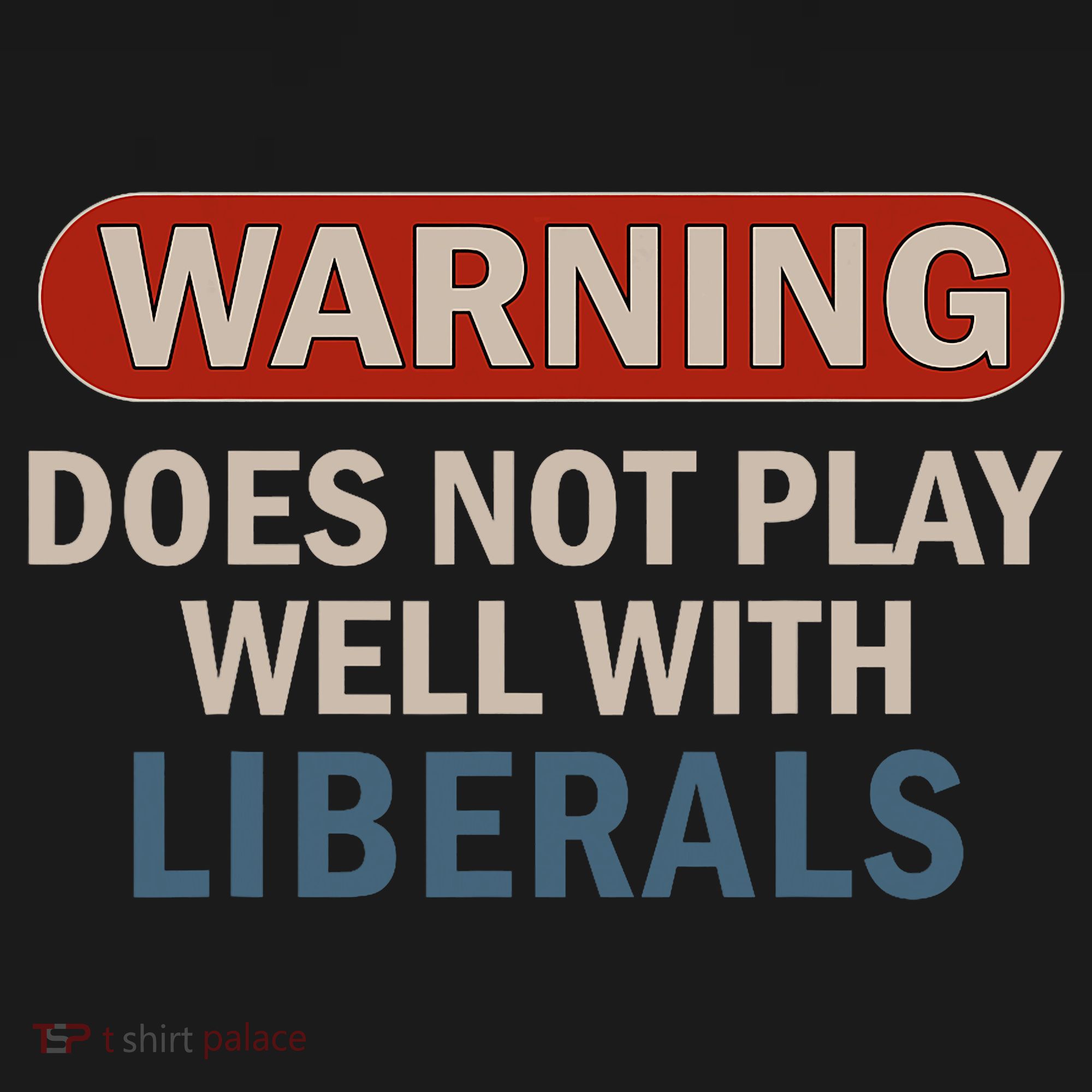 Warning Does Not Play Well With Liberals Women's Long Sleeve Shirt