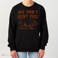 We Don’t Rent Pigs Funny For Women's Sweatshirt thumb 0
