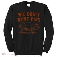 We Don’t Rent Pigs Funny For Sweatshirt thumb 0