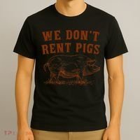 We Don’t Rent Pigs Funny For T-Shirt thumb 3