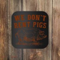 We Don’t Rent Pigs Funny For Coaster thumb 0