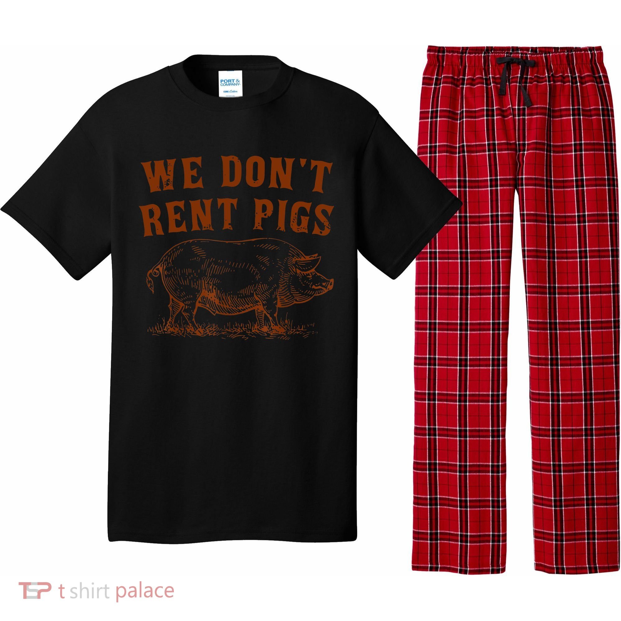 We Don’t Rent Pigs Funny For Pajama Set