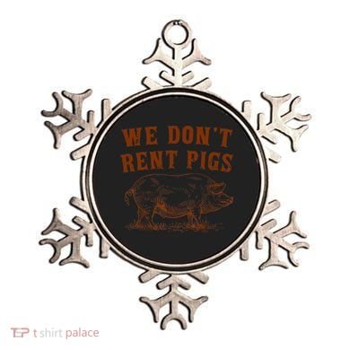 We Don’t Rent Pigs Funny For Ornament