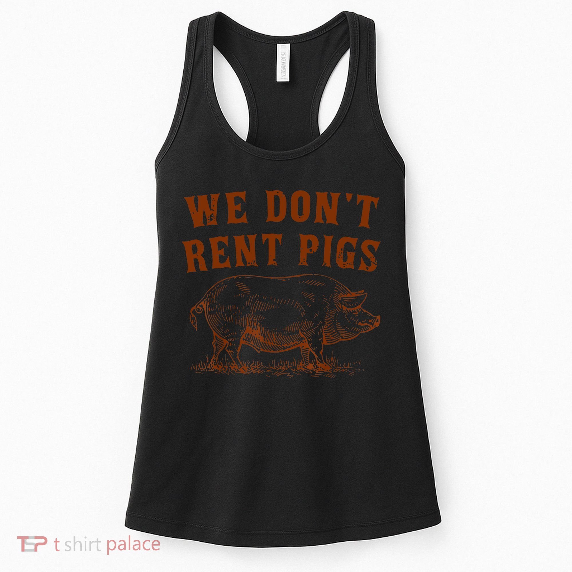 We Don’t Rent Pigs Funny For Women's Tank Top