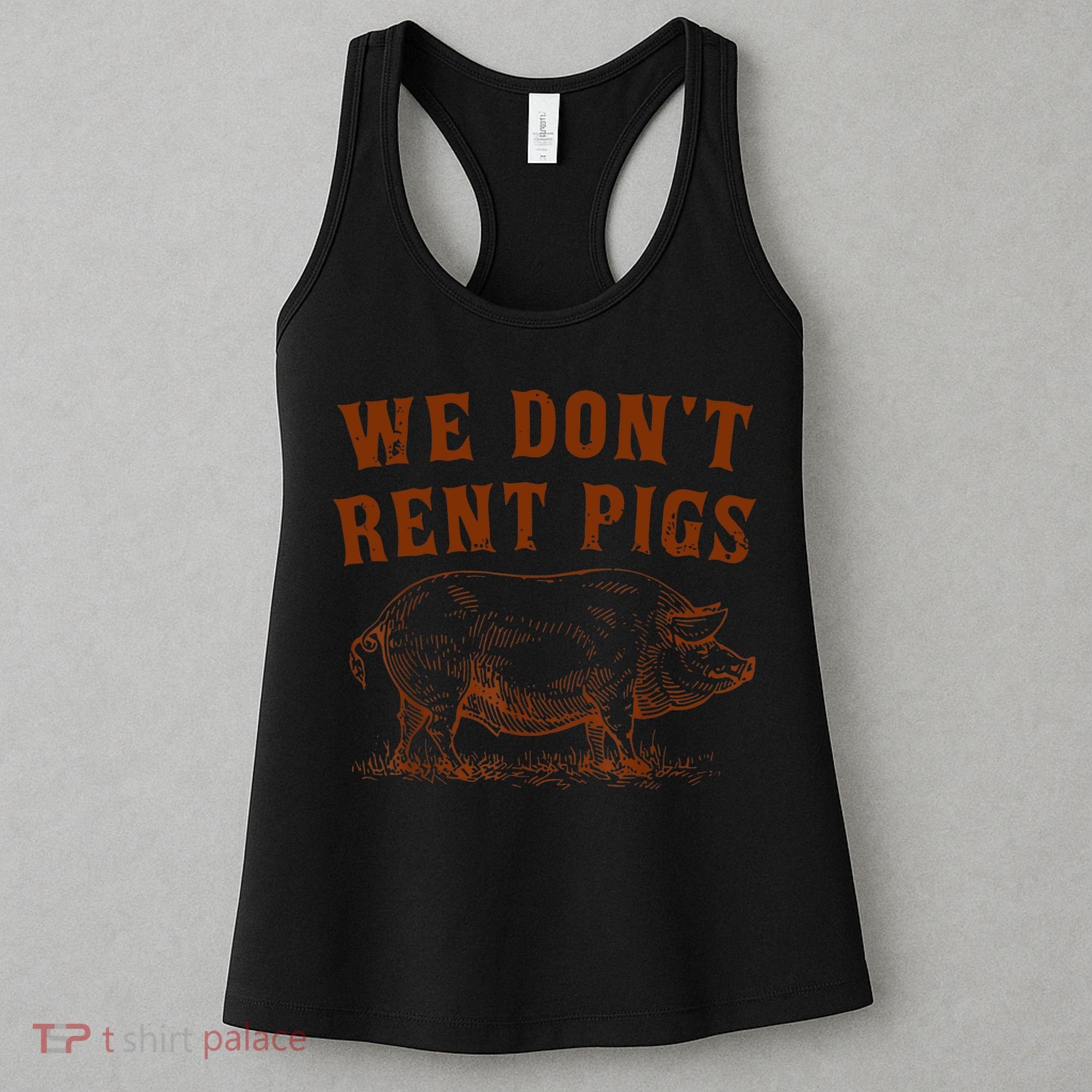 We Don’t Rent Pigs Funny For Women's Tank Top
