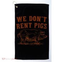 We Don’t Rent Pigs Funny For Golf Towel thumb 0