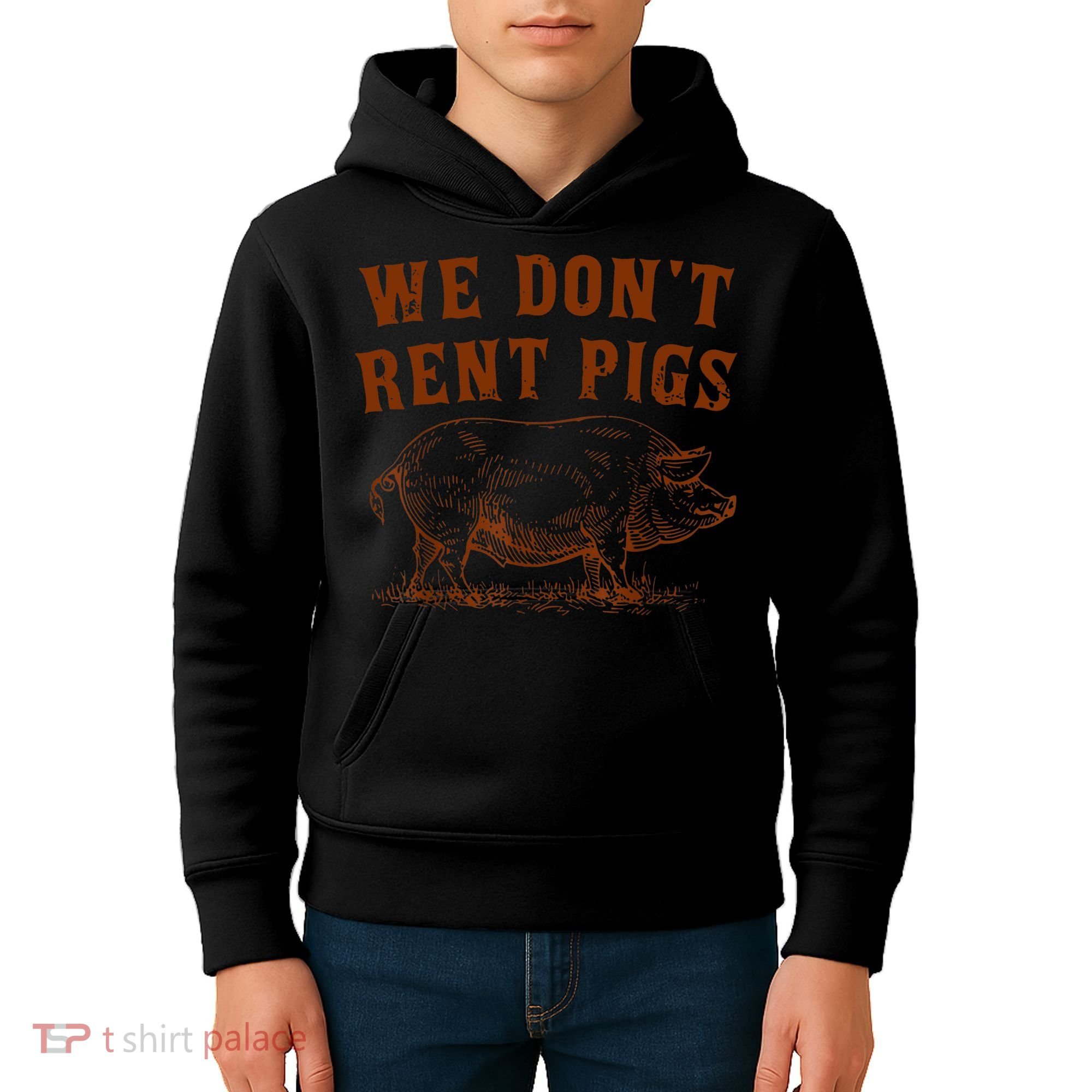We Don’t Rent Pigs Funny For Kids Hoodie