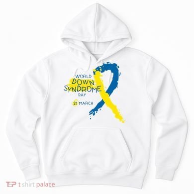 World Down Syndrome Day March 21st Hoodie