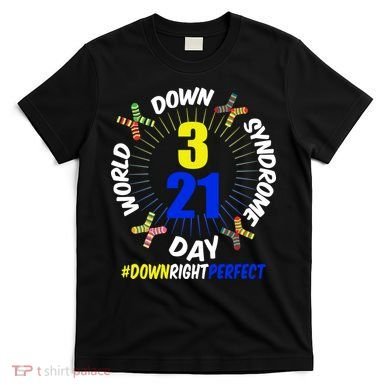 World Down Syndrome Day #DownRightPerfect T-Shirt