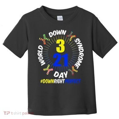 World Down Syndrome Day #DownRightPerfect Toddler T-Shirt
