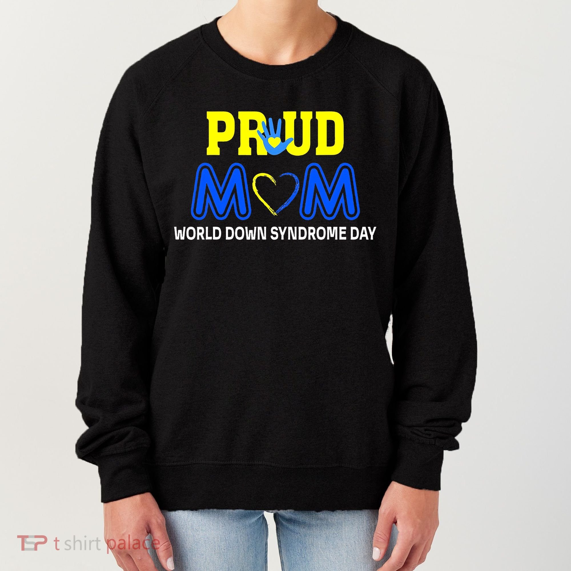 World Down Syndrome Day Mom Awareness March 21 Women's Sweatshirt
