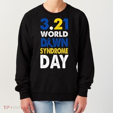 World Down Syndrome March 21st Awareness Women's Sweatshirt