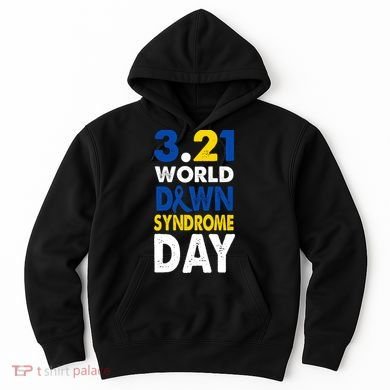 World Down Syndrome March 21st Awareness Hoodie