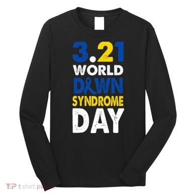 World Down Syndrome March 21st Awareness Long Sleeve Shirt