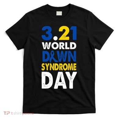 World Down Syndrome March 21st Awareness T-Shirt
