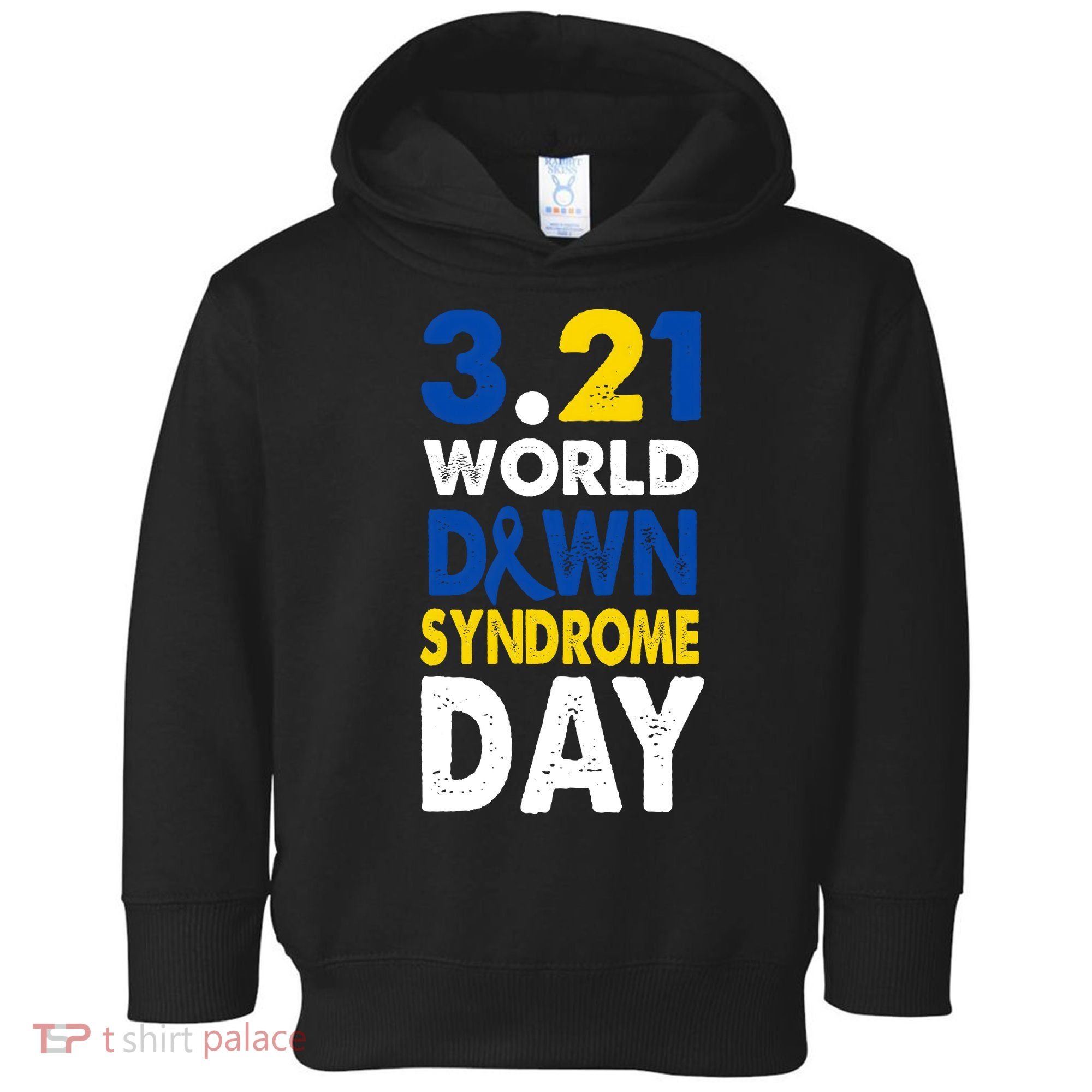 World Down Syndrome March 21st Awareness Toddler Hoodie
