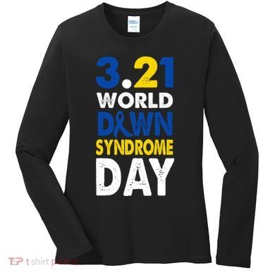 World Down Syndrome March 21st Awareness Women's Long Sleeve Shirt