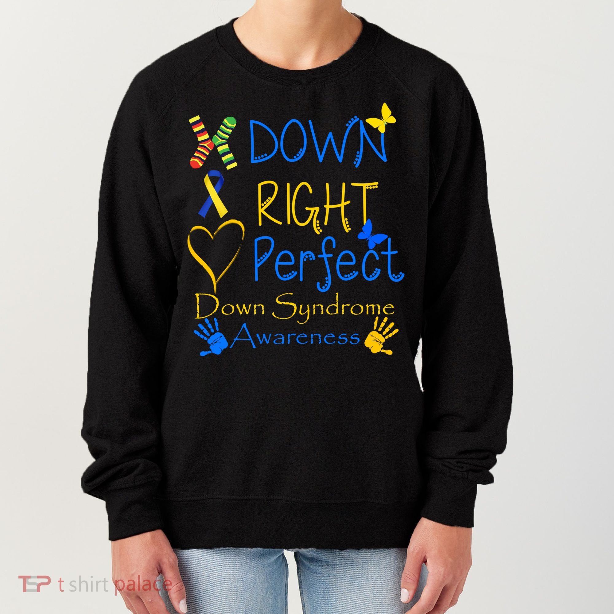 World Down Syndrome Day Awareness Socks Down Right Perfect Gift Women's Sweatshirt