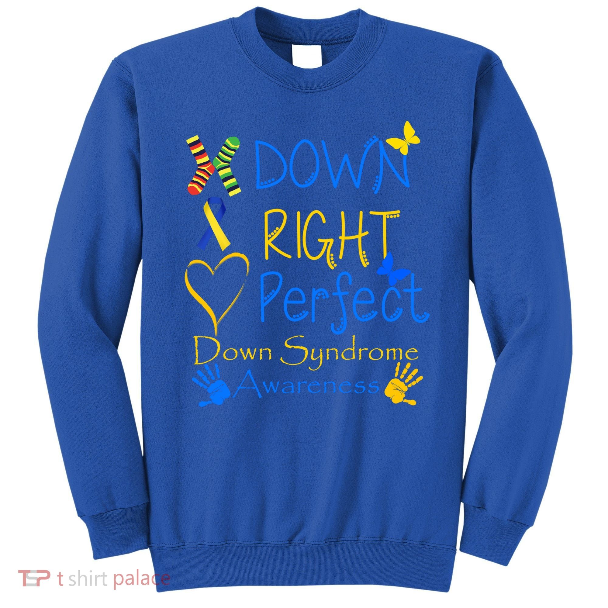 World Down Syndrome Day Awareness Socks Down Right Perfect Gift Sweatshirt