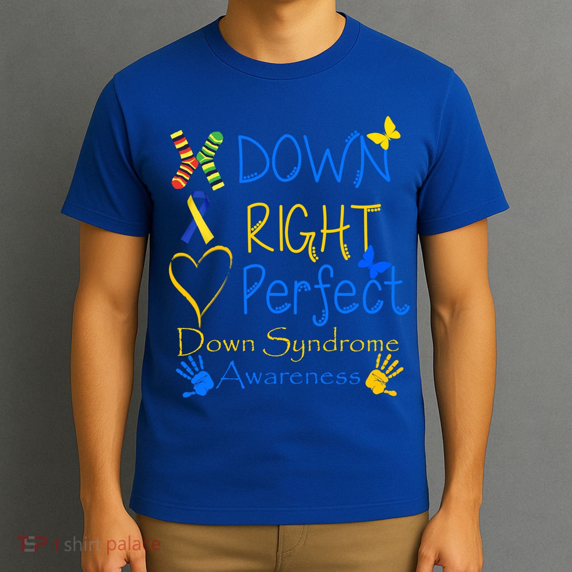 World Down Syndrome Day Awareness Socks Down Right Perfect Gift T-Shirt
