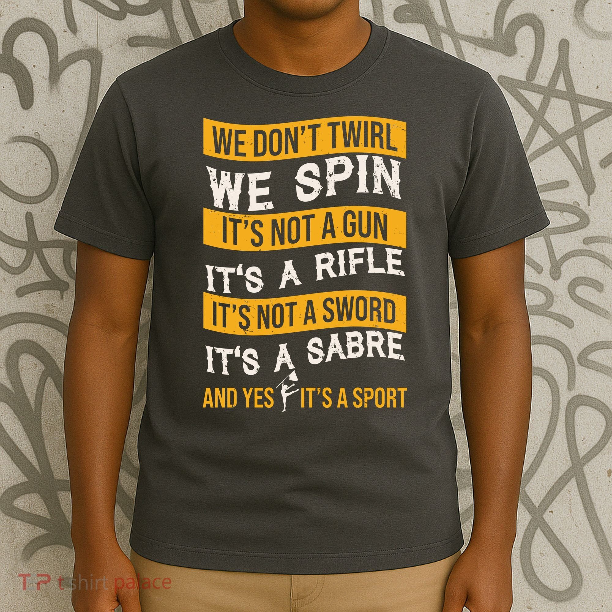 We Dont Twirl We Spin And Yes Its A Sport Color Guard T-Shirt