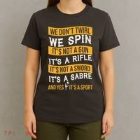 We Dont Twirl We Spin And Yes Its A Sport Color Guard T-Shirt thumb 4