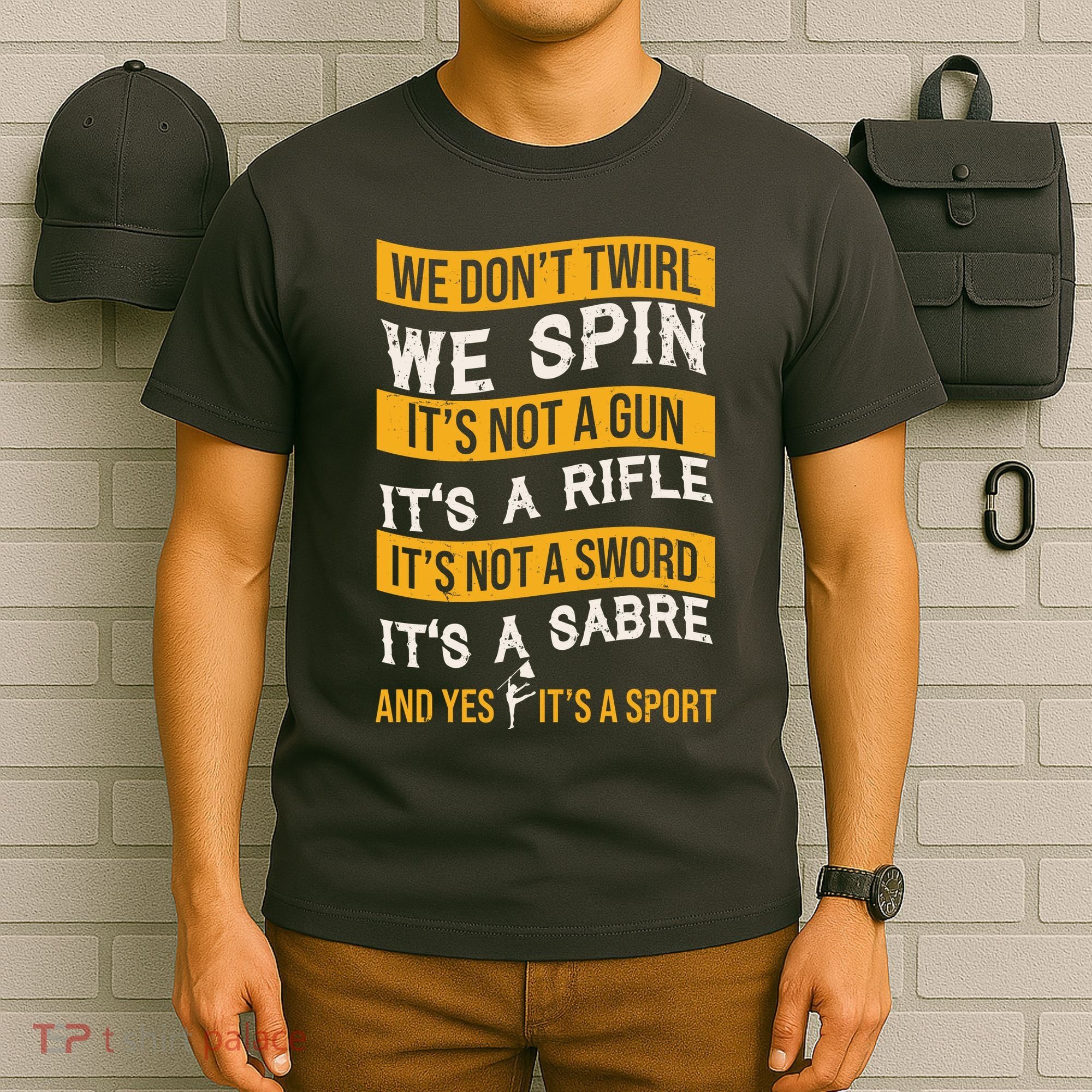 We Dont Twirl We Spin And Yes Its A Sport Color Guard T-Shirt