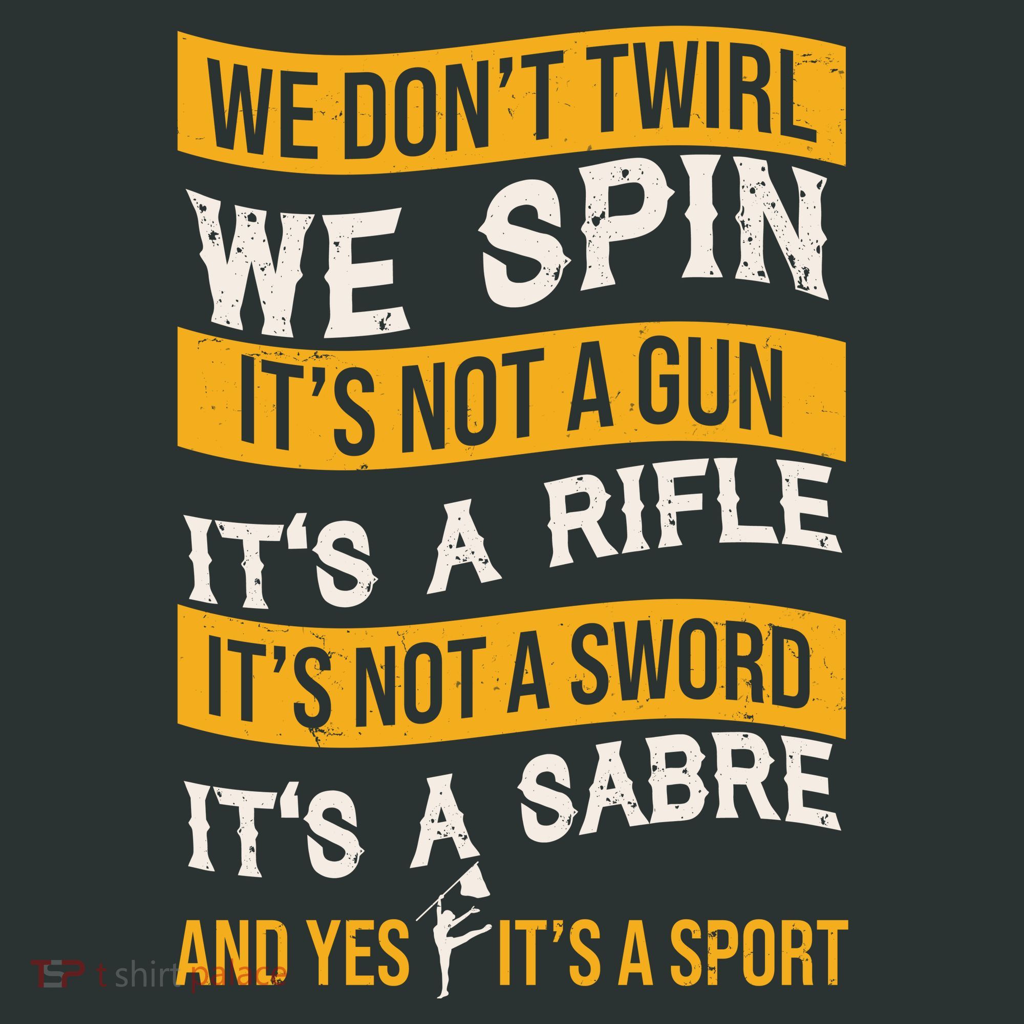 We Dont Twirl We Spin And Yes Its A Sport Color Guard T-Shirt
