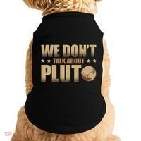 We Don't Talk About Pluto Astronomer Astrophysics Doggie Tank thumb 0