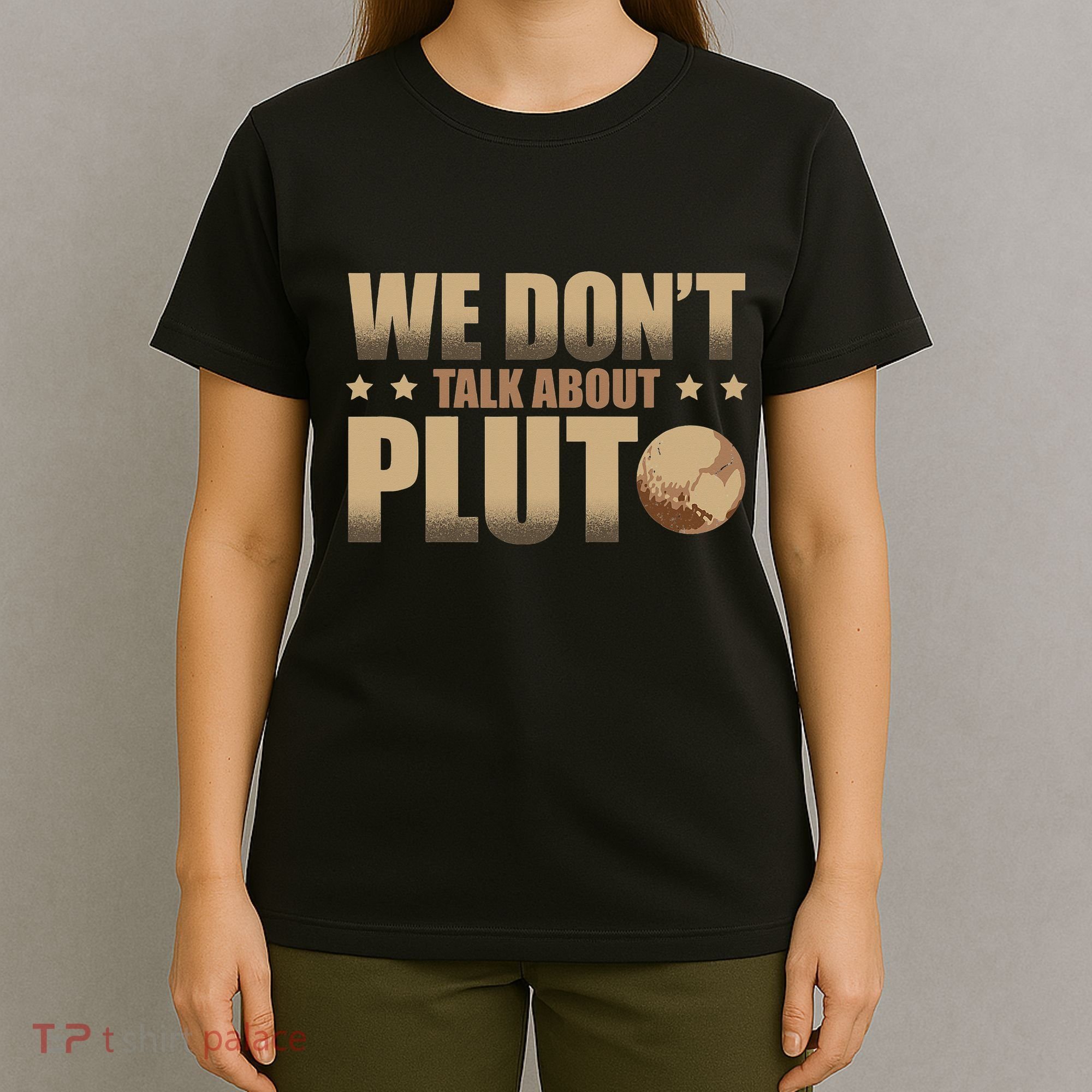 We Don't Talk About Pluto Astronomer Astrophysics T-Shirt