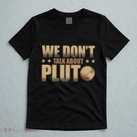 We Don't Talk About Pluto Astronomer Astrophysics T-Shirt thumb 5