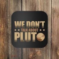 We Don't Talk About Pluto Astronomer Astrophysics Coaster thumb 0