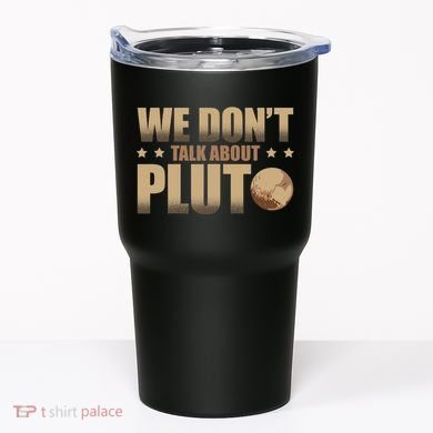 We Don't Talk About Pluto Astronomer Astrophysics Tumbler