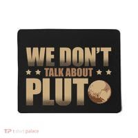 We Don't Talk About Pluto Astronomer Astrophysics Mousepad thumb 0