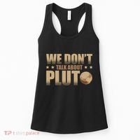 We Don't Talk About Pluto Astronomer Astrophysics Women's Tank Top thumb 0