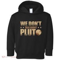 We Don't Talk About Pluto Astronomer Astrophysics Toddler Hoodie thumb 0