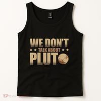 We Don't Talk About Pluto Astronomer Astrophysics Tank Top thumb 2