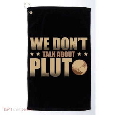 We Don't Talk About Pluto Astronomer Astrophysics Golf Towel