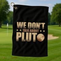 We Don't Talk About Pluto Astronomer Astrophysics Golf Towel thumb 1