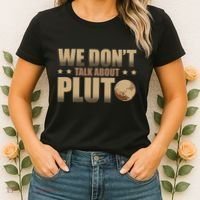 We Don't Talk About Pluto Astronomer Astrophysics Women's T-Shirt thumb 2