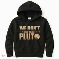 We Don't Talk About Pluto Astronomer Astrophysics Kids Hoodie thumb 0