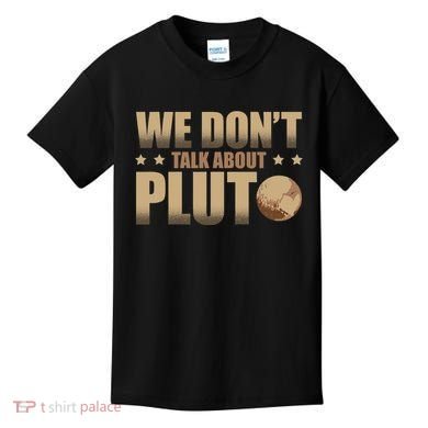 We Don't Talk About Pluto Astronomer Astrophysics Kids T-Shirt