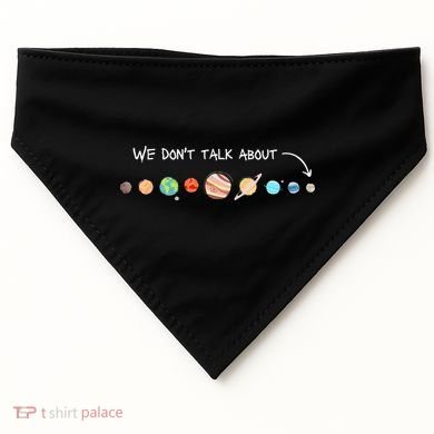 We Don't Talk About Pluto Never Forget Funny Solar System USA-Made Doggie Bandana