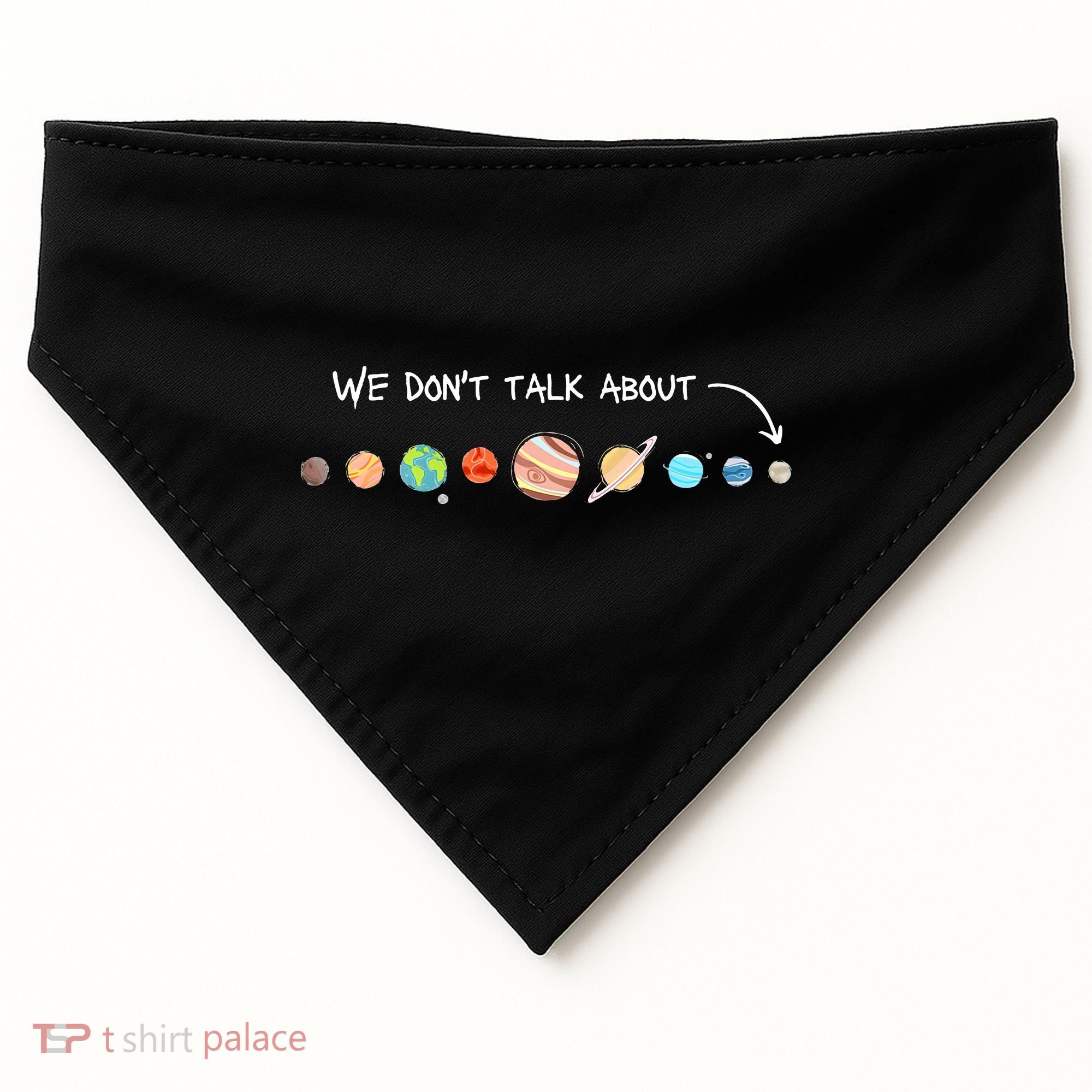 We Don't Talk About Pluto Never Forget Funny Solar System USA-Made Doggie Bandana