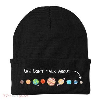 We Don't Talk About Pluto Never Forget Funny Solar System Beanie