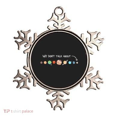 We Don't Talk About Pluto Never Forget Funny Solar System Ornament